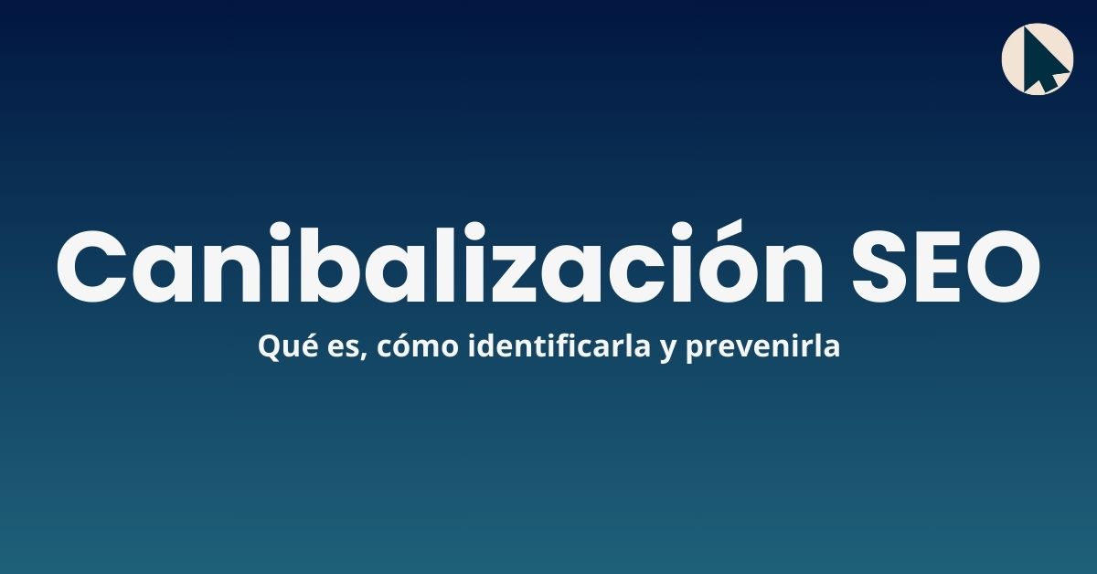 Qué es la canibalización SEO de keywords