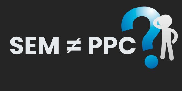 SEM no es igual a PPC