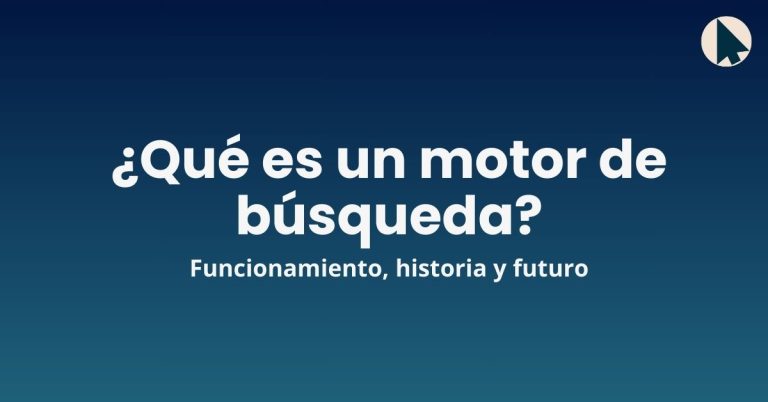 Qué es un motor de búsqueda, cuál es su historia , su futuro y cómo funciona